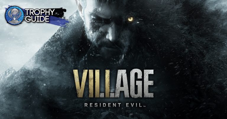 Resident Evil Village – Trophy Guide [PS4 , PS5]